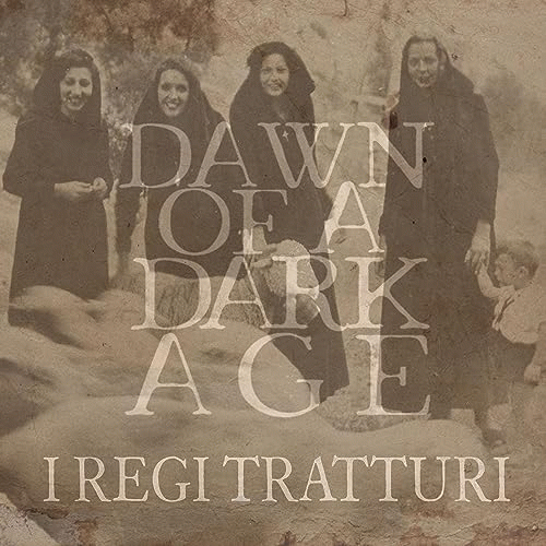 Dawn Of A Dark Age : I Regi Tratturi